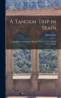 Image for A Tandem-trip in Spain : From Biarritz Through the Basque Provinces; The Country and the People
