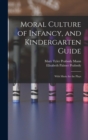 Image for Moral Culture of Infancy, and Kindergarten Guide : With Music for the Plays