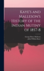 Image for Kaye&#39;s and Malleson&#39;s History of the Indian Mutiny of 1857-8