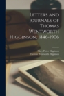 Image for Letters and Journals of Thomas Wentworth Higginson, 1846-1906