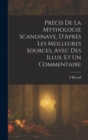 Image for Precis De La Mythologie Scandinave, D&#39;Apres Les Meilleures Sources, Avec Des Illus. Et Un Commentaire