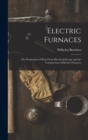 Image for Electric Furnaces : The Production of Heat From Electrical Energy and the Construction of Electric Furnaces