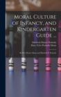 Image for Moral Culture of Infancy, and Kindergarten Guide ... : By Mrs. Horace Mann and Elizabeth P. Peabody