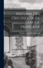 Image for Histoire Des Origines De La Langue Francaise