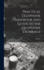 Image for Practical Telephone Handbook and Guide to the Telephone Exchange