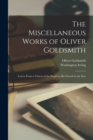 Image for The Miscellaneous Works of Oliver Goldsmith : Letters From a Citizen of the World to His Friends in the East