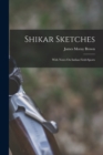 Image for Shikar Sketches : With Notes On Indian Field-Sports