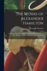Image for The Works of Alexander Hamilton : Containing His Correspondence, and His Political and Official Writings, Exclusive of the Federalist, Civil and Military