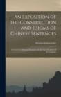 Image for An Exposition of the Construction and Idioms of Chinese Sentences