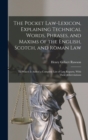 Image for The Pocket Law-Lexicon, Explaining Technical Words, Phrases, and Maxims of the English, Scotch, and Roman Law : To Which Is Added a Complete List of Law Reports, With Their Abbreviations