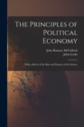 Image for The Principles of Political Economy : With a Sketch of the Rise and Progress of the Science