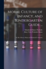 Image for Moral Culture of Infancy, and Kindergarten Guide ... : By Mrs. Horace Mann and Elizabeth P. Peabody