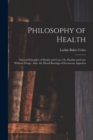 Image for Philosophy of Health : Natural Principles of Health and Cure, Or, Health and Cure Without Drugs: Also, the Moral Bearings of Erroneous Appetites