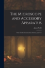 Image for The Microscope and Accessory Apparatus : Notes On the Construction, Selection, and Use