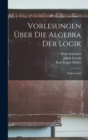 Image for Vorlesungen Uber Die Algebra Der Logik : Exakte Logik
