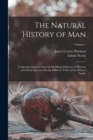 Image for The Natural History of Man : Comprising Inquiries Into the Modifying Influence of Physical and Moral Agencies On the Different Tribes of the Human Family; Volume 1