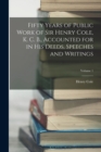 Image for Fifty Years of Public Work of Sir Henry Cole, K. C. B., Accounted for in His Deeds, Speeches and Writings; Volume 1