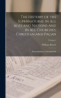 Image for The History of the Supernatural in All Ages and Nations and in All Churches, Christian and Pagan