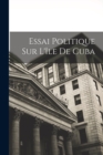 Image for Essai Politique Sur L&#39;ile De Cuba