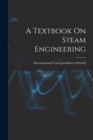 Image for A Textbook On Steam Engineering