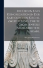 Image for Die Orden und Kongregationen der katholischen Kirche. Zweiter Band. Zweite großtenteils neubearbeitete Ausgabe.