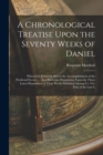 Image for A Chronological Treatise Upon the Seventy Weeks of Daniel