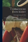 Image for Commodore John Barry : &quot;The Father of the American Navy&quot; The Record of His Services for Our Country