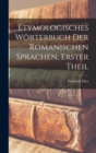 Image for Etymologisches Worterbuch Der Romanischen Sprachen, Erster Theil