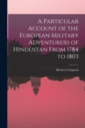 Image for A Particular Account of the European Military Adventurers of Hindustan From 1784 to 1803