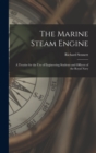 Image for The Marine Steam Engine : A Treatise for the Use of Engineering Students and Officers of the Royal Navy