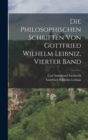 Image for Die Philosophischen Schriften Von Gottfried Wilhelm Leibniz, Vierter Band