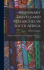 Image for Missionary Travels and Researches in South Africa : Including a Sketch of Sixteen Years&#39; Residence in the Interior of Africa