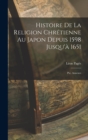 Image for Histoire De La Religion Chretienne Au Japon Depuis 1598 Jusqu&#39;a 1651