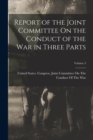 Image for Report of the Joint Committee On the Conduct of the War in Three Parts; Volume 3