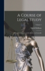 Image for A Course of Legal Study : Addressed to Students and the Profession Generally; Volume 1