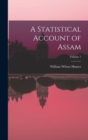 Image for A Statistical Account of Assam; Volume 1