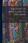 Image for The Story of Africa and Its Explorers; Volume 1
