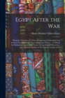 Image for Egypt After the War : Being the Narrative of a Tour of Inspection (Undertaken Last Autumn) Including Experiences Among the Natives ... in Which Are Embodied Notices of the Latest Archaeological Discov