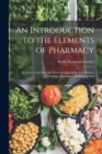 Image for An Introduction to the Elements of Pharmacy