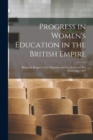 Image for Progress in Women&#39;s Education in the British Empire : Being the Resport of the Education Section, Victorian Era Exhibition, 1897