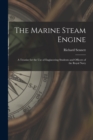 Image for The Marine Steam Engine : A Treatise for the Use of Engineering Students and Officers of the Royal Navy