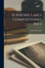 Image for Scribonii Largi Conpositiones [Sic]