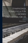Image for Symphonia Domestica Fur Grosses Orchester, Op. 53
