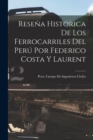 Image for Resena Historica De Los Ferrocarriles Del Peru Por Federico Costa Y Laurent