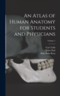 Image for An Atlas of Human Anatomy for Students and Physicians; Volume 1