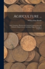 Image for Agriculture ... : Soils, Formation, Physical and Chemical Characteristics and Methods of Improvement, Including Tillage, Drainage &amp; Irrigation