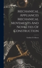 Image for Mechanical Appliances Mechanical Movements And Novelties Of Construction