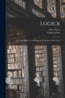 Image for Logick : Or, The Right Use of Reason in the Inquiry After Truth