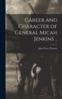 Image for Career and Character of General Micah Jenkins ..