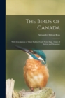 Image for The Birds of Canada : With Descriptions of Their Habits, Food, Nests, Eggs, Times of Arrival and Departure